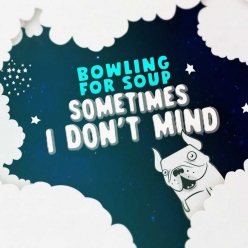 Bowling For Soup - Sometimes I Dont Mind